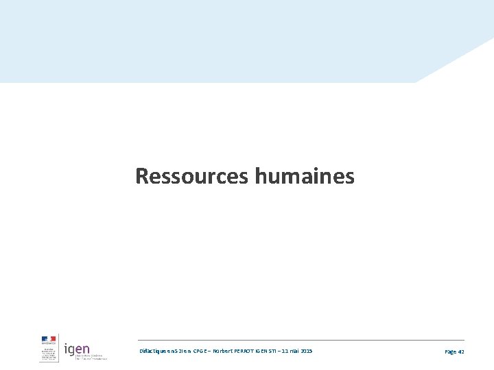 Ressources humaines Didactique en S 2 I en CPGE – Norbert PERROT IGEN STI