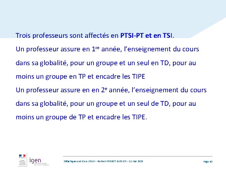 Trois professeurs sont affectés en PTSI-PT et en TSI. Un professeur assure en 1