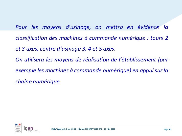 Pour les moyens d’usinage, on mettra en évidence la classification des machines à commande