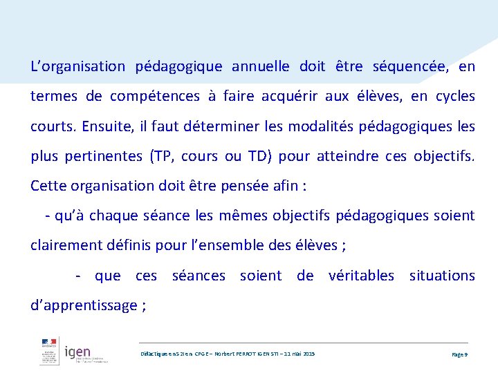 L’organisation pédagogique annuelle doit être séquencée, en termes de compétences à faire acquérir aux