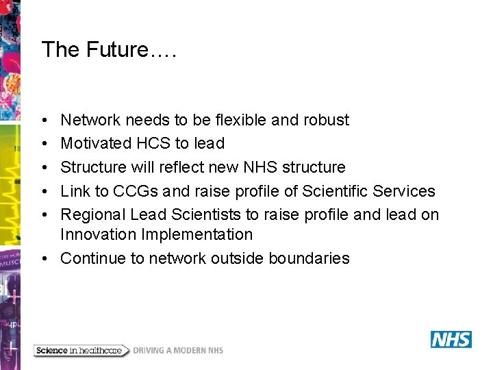 The Future…. • • • Network needs to be flexible and robust Motivated HCS