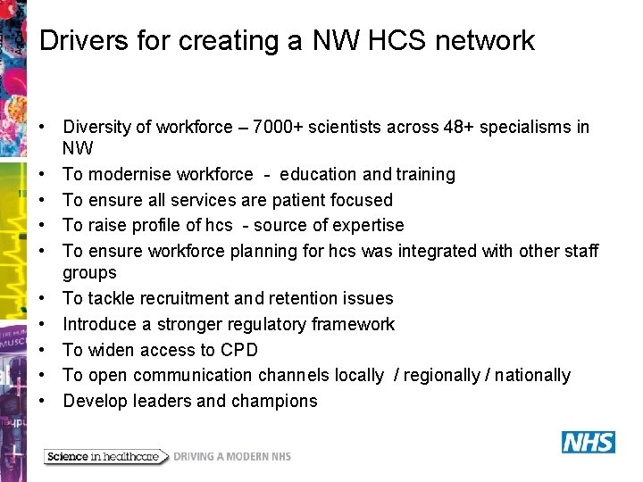 Drivers for creating a NW HCS network • Diversity of workforce – 7000+ scientists