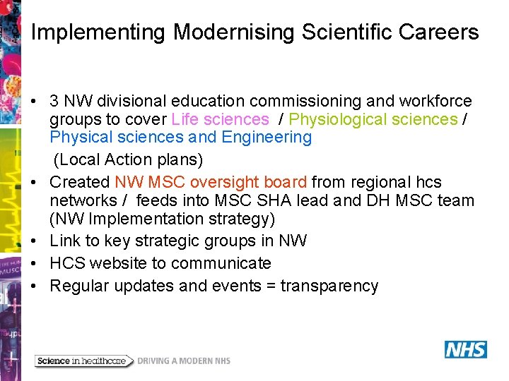 Implementing Modernising Scientific Careers • 3 NW divisional education commissioning and workforce groups to