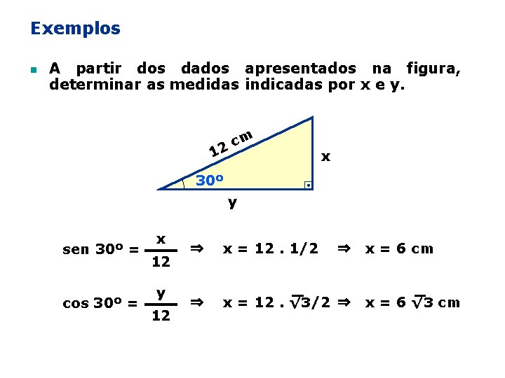 Exemplos n A partir dos dados apresentados na figura, determinar as medidas indicadas por