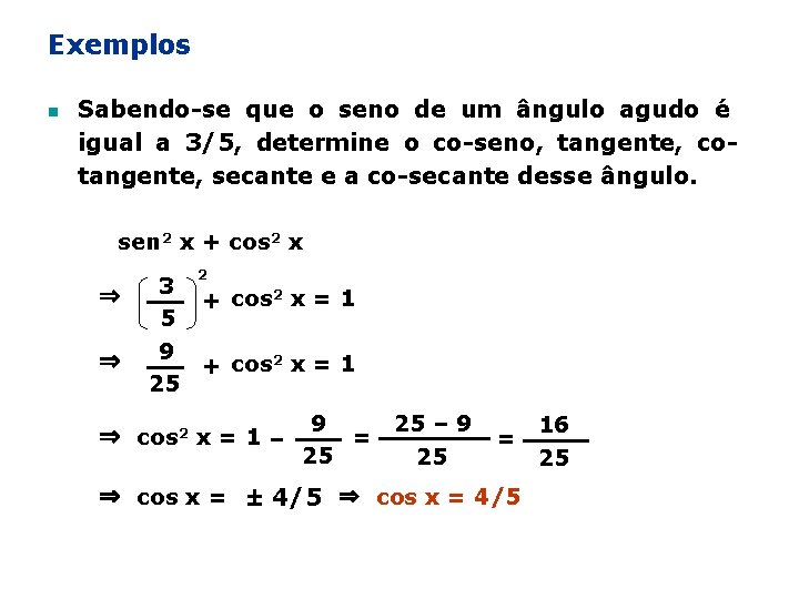 Exemplos n Sabendo-se que o seno de um ângulo agudo é igual a 3/5,