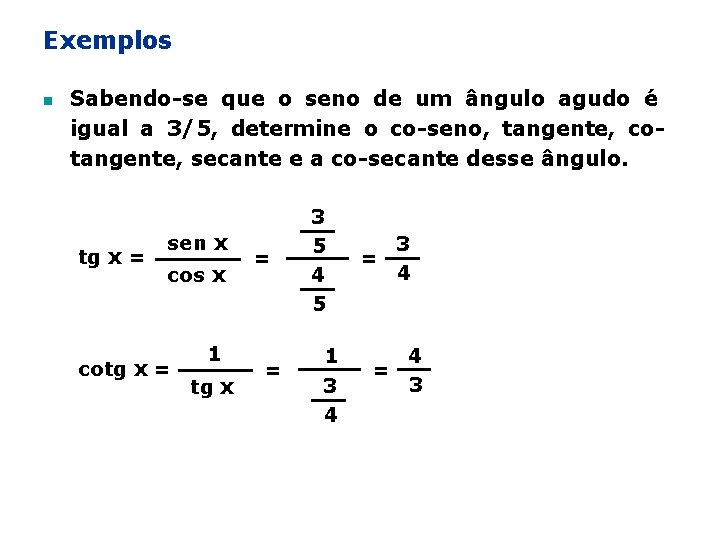 Exemplos n Sabendo-se que o seno de um ângulo agudo é igual a 3/5,