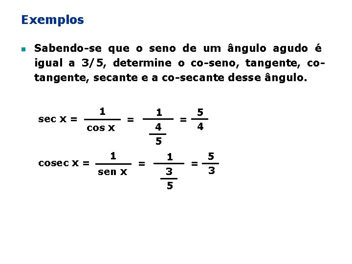 Exemplos n Sabendo-se que o seno de um ângulo agudo é igual a 3/5,