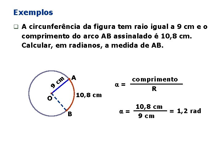 Exemplos q A circunferência da figura tem raio igual a 9 cm e o