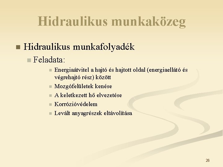 Hidraulikus munkaközeg n Hidraulikus munkafolyadék n Feladata: n n n Energiaátvitel a hajtó és Hidraulikus munkaközeg n Hidraulikus munkafolyadék n Feladata: n n n Energiaátvitel a hajtó és