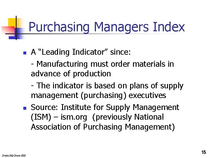 Purchasing Managers Index n n Irwin/Mc. Graw-Hill A “Leading Indicator” since: - Manufacturing must