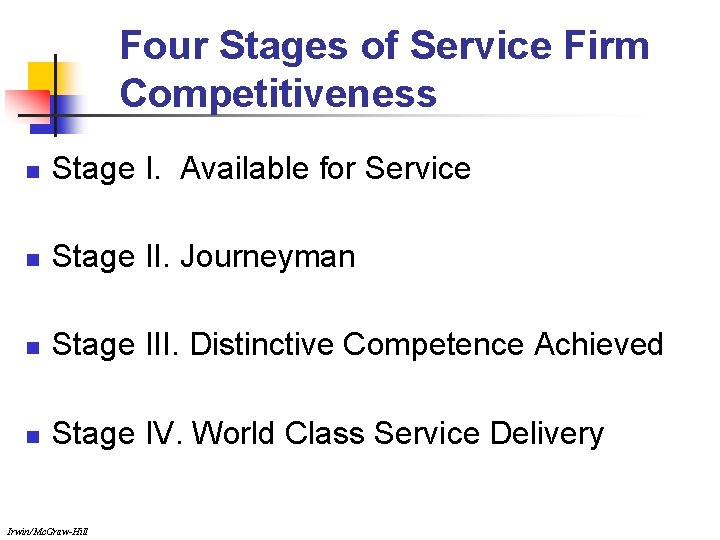 Four Stages of Service Firm Competitiveness n Stage I. Available for Service n Stage