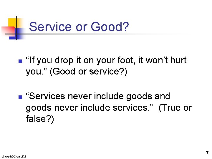 Service or Good? n n “If you drop it on your foot, it won’t