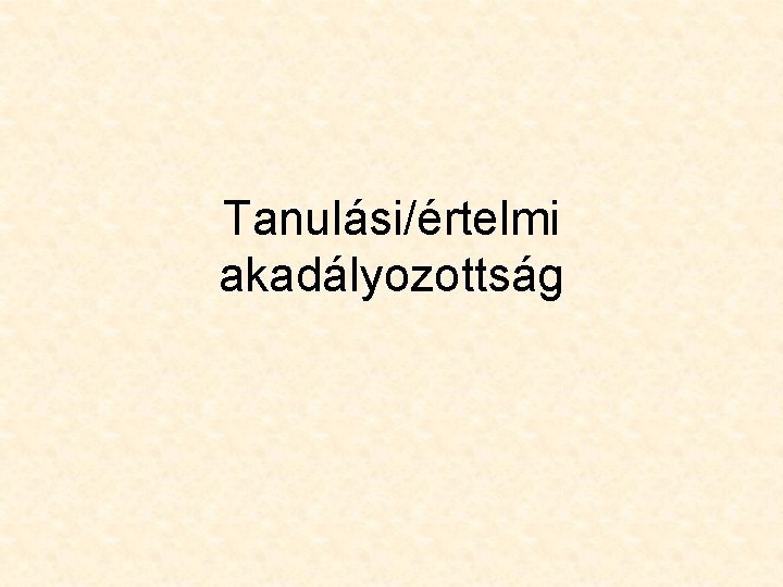 Tanulási/értelmi akadályozottság 