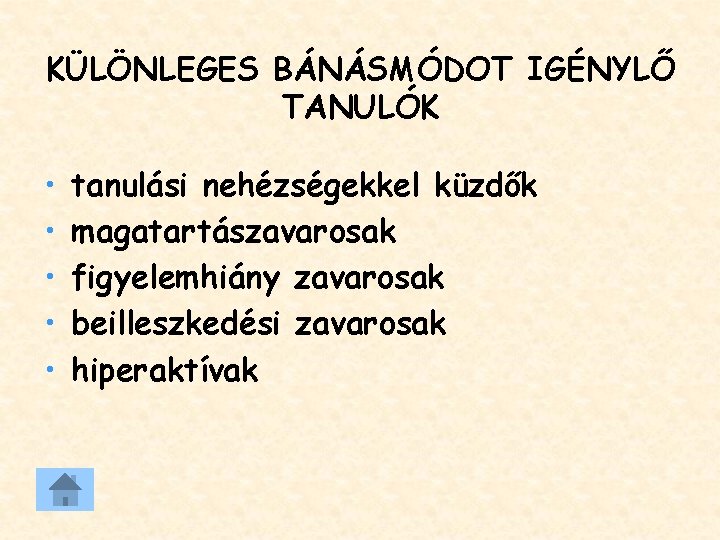 KÜLÖNLEGES BÁNÁSMÓDOT IGÉNYLŐ TANULÓK • • • tanulási nehézségekkel küzdők magatartászavarosak figyelemhiány zavarosak beilleszkedési KÜLÖNLEGES BÁNÁSMÓDOT IGÉNYLŐ TANULÓK • • • tanulási nehézségekkel küzdők magatartászavarosak figyelemhiány zavarosak beilleszkedési