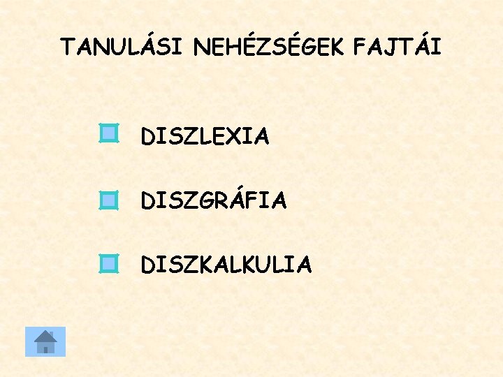 TANULÁSI NEHÉZSÉGEK FAJTÁI DISZLEXIA DISZGRÁFIA DISZKALKULIA 