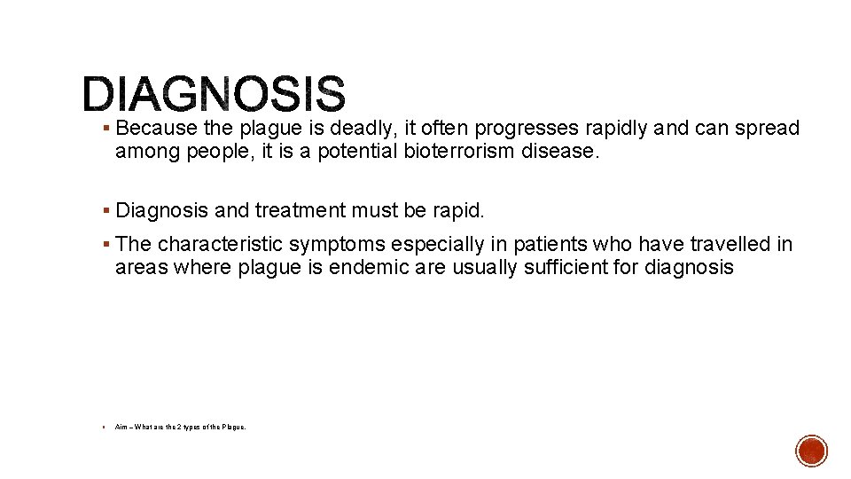 § Because the plague is deadly, it often progresses rapidly and can spread among § Because the plague is deadly, it often progresses rapidly and can spread among