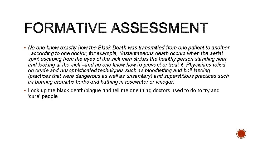 § No one knew exactly how the Black Death was transmitted from one patient § No one knew exactly how the Black Death was transmitted from one patient