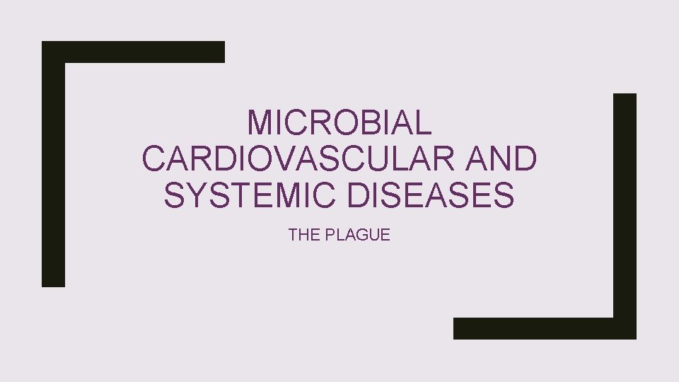 MICROBIAL CARDIOVASCULAR AND SYSTEMIC DISEASES THE PLAGUE MICROBIAL CARDIOVASCULAR AND SYSTEMIC DISEASES THE PLAGUE