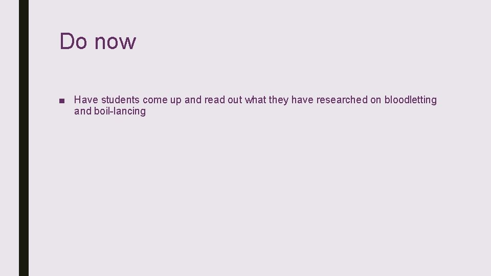 Do now ■ Have students come up and read out what they have researched Do now ■ Have students come up and read out what they have researched