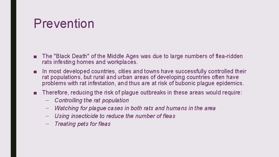 Prevention ■ The "Black Death" of the Middle Ages was due to large numbers Prevention ■ The "Black Death" of the Middle Ages was due to large numbers