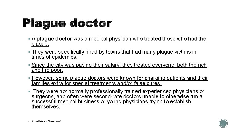 § A plague doctor was a medical physician who treated those who had the § A plague doctor was a medical physician who treated those who had the