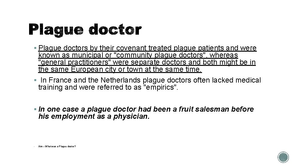 § Plague doctors by their covenant treated plague patients and were known as municipal § Plague doctors by their covenant treated plague patients and were known as municipal