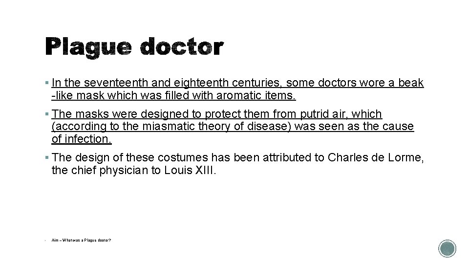 § In the seventeenth and eighteenth centuries, some doctors wore a beak -like mask § In the seventeenth and eighteenth centuries, some doctors wore a beak -like mask