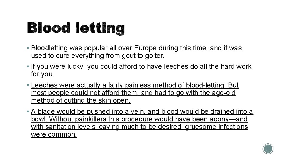 § Bloodletting was popular all over Europe during this time, and it was used § Bloodletting was popular all over Europe during this time, and it was used
