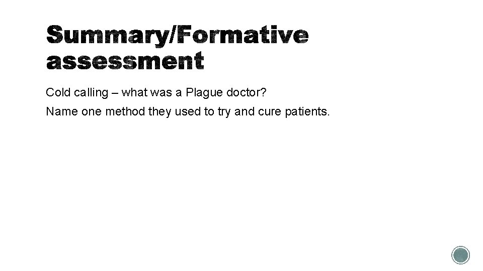 Cold calling – what was a Plague doctor? Name one method they used to Cold calling – what was a Plague doctor? Name one method they used to
