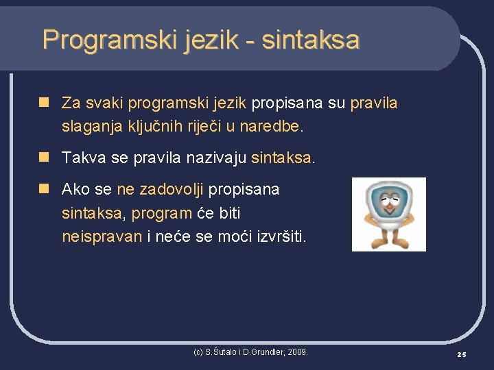 Programski jezik - sintaksa n Za svaki programski jezik propisana su pravila slaganja ključnih