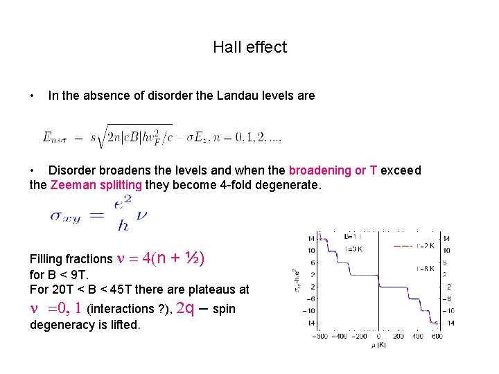Hall effect • In the absence of disorder the Landau levels are • Disorder