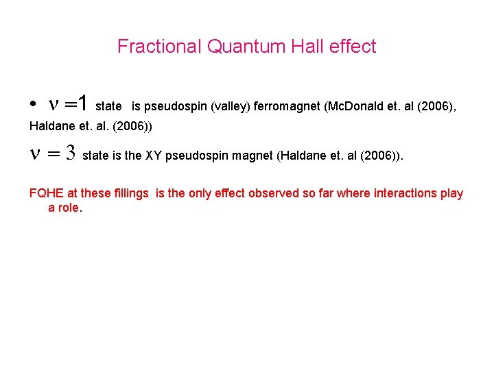 Fractional Quantum Hall effect • n =1 state is pseudospin (valley) ferromagnet (Mc. Donald