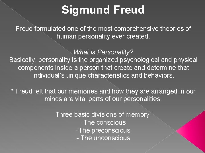 Sigmund Freud formulated one of the most comprehensive theories of human personality ever created.