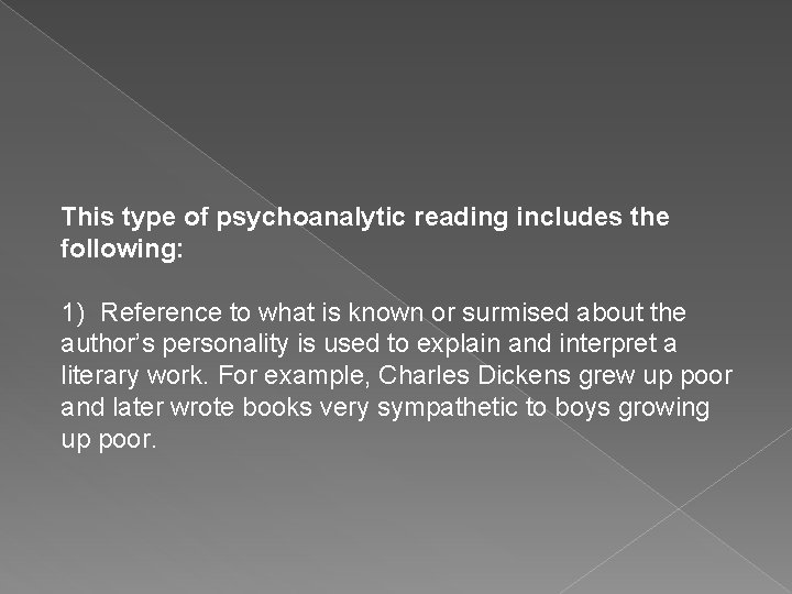 This type of psychoanalytic reading includes the following: 1) Reference to what is known