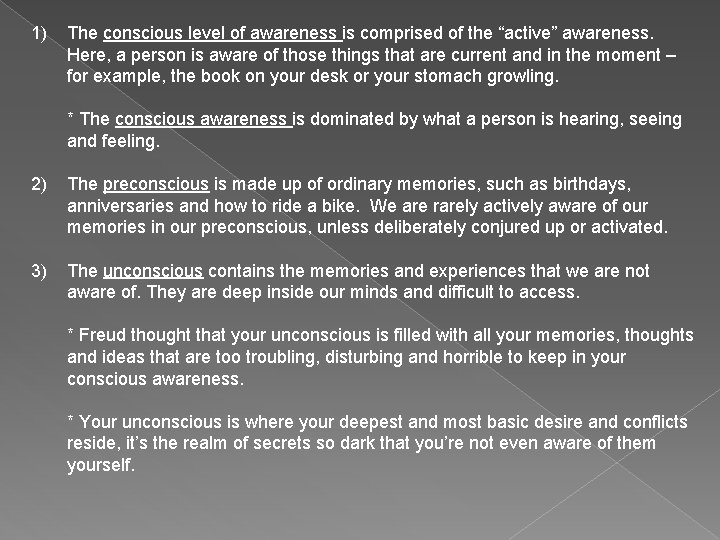 1) The conscious level of awareness is comprised of the “active” awareness. Here, a