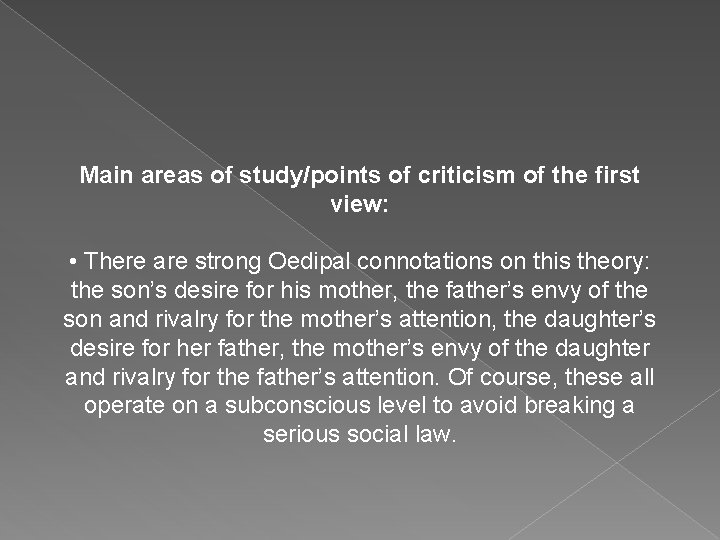 Main areas of study/points of criticism of the first view: • There are strong