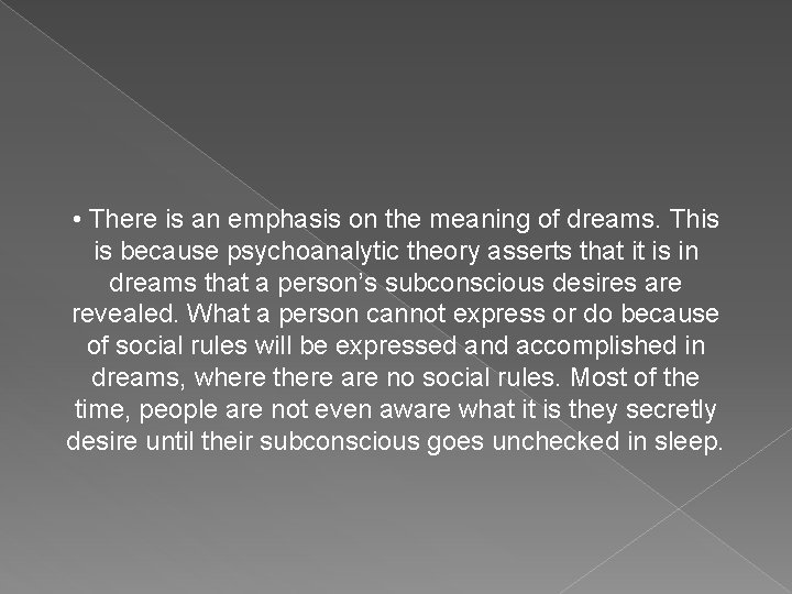  • There is an emphasis on the meaning of dreams. This is because