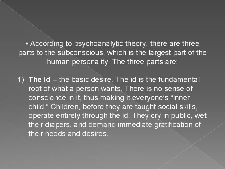  • According to psychoanalytic theory, there are three parts to the subconscious, which