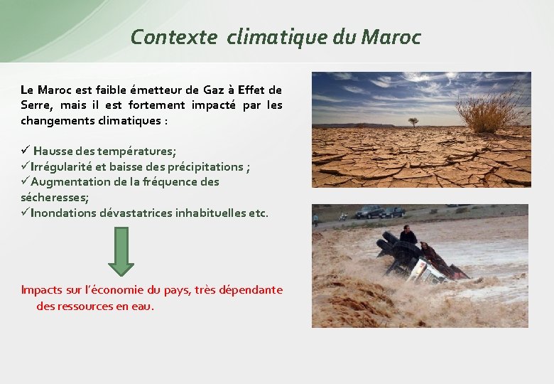  Contexte climatique du Maroc Le Maroc est faible émetteur de Gaz à Effet