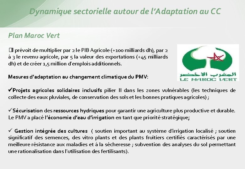 Dynamique sectorielle autour de l’Adaptation au CC Plan Maroc Vert � Il prévoit de