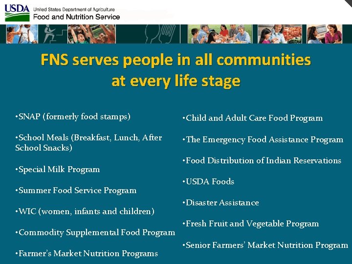 FNS serves people in all communities at every life stage • SNAP (formerly food