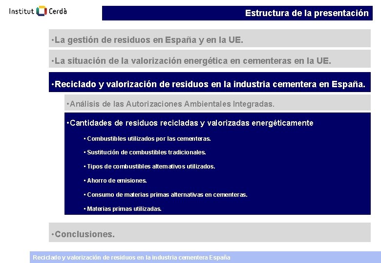 Estructura de la presentación • La gestión de residuos en España y en la