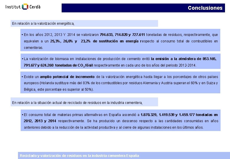 Conclusiones En relación a la valorización energética, • En los años 2012, 2013 Y