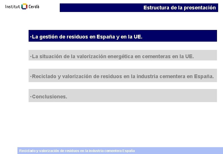 Estructura de la presentación • La gestión de residuos en España y en la