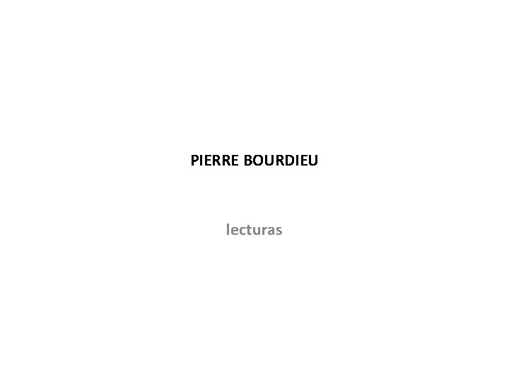 PIERRE BOURDIEU lecturas 