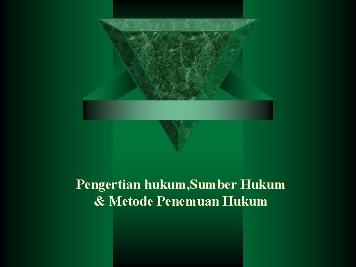 Pengertian hukum, Sumber Hukum & Metode Penemuan Hukum 