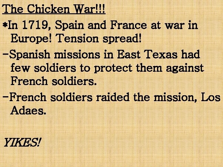 The Chicken War!!! *In 1719, Spain and France at war in Europe! Tension spread!