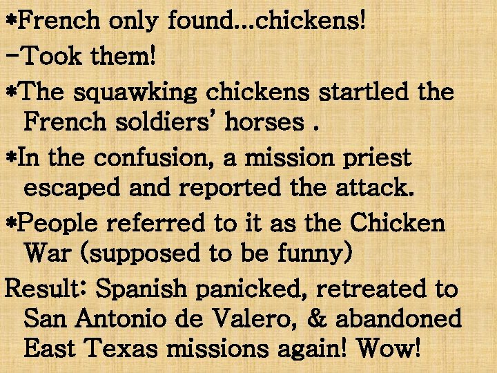 *French only found. . . chickens! -Took them! *The squawking chickens startled the French