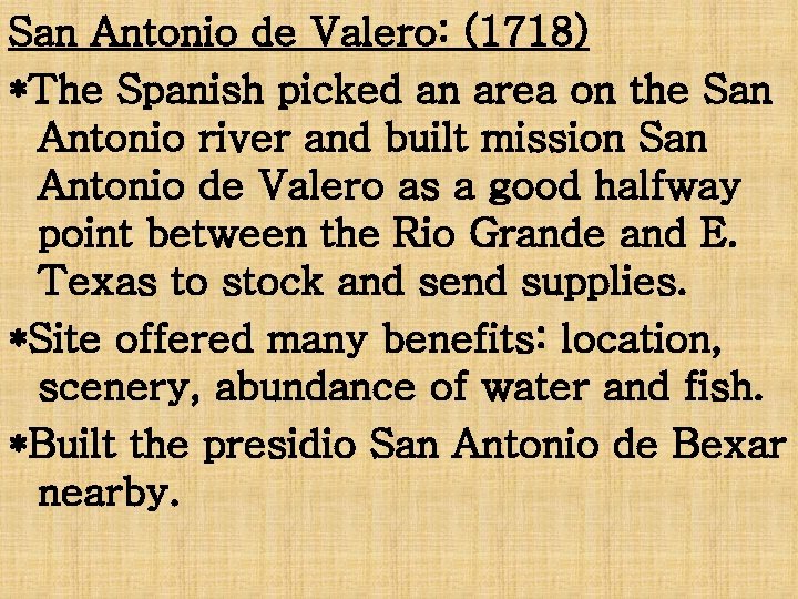 San Antonio de Valero: (1718) *The Spanish picked an area on the San Antonio