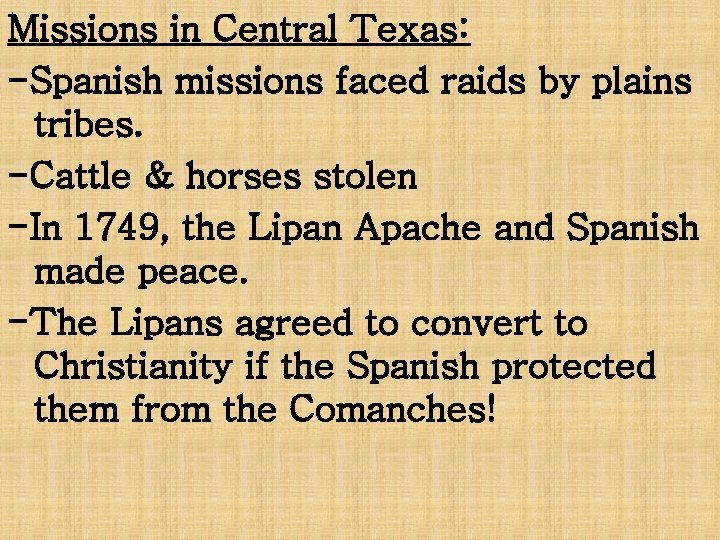 Missions in Central Texas: -Spanish missions faced raids by plains tribes. -Cattle & horses